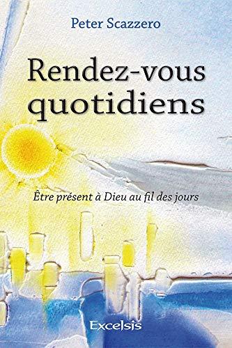 Rendez-vous quotidiens : être présent à Dieu au fil des jours