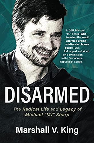 Disarmed: The Radical Life and Legacy of Michael Mj Sharp