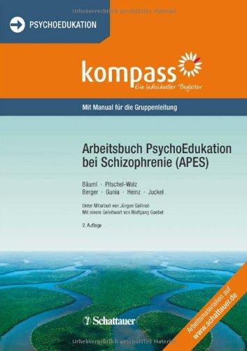 Arbeitsbuch PsychoEdukation bei Schizophrenie (APES): Mit Manual für die Gruppenleitung