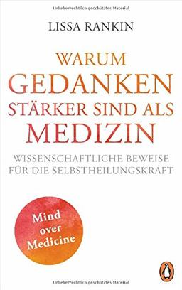 WARUM GEDANKEN STÄRKER SIND ALS MEDIZIN: Wissenschaftliche Beweise für die Selbstheilungskraft