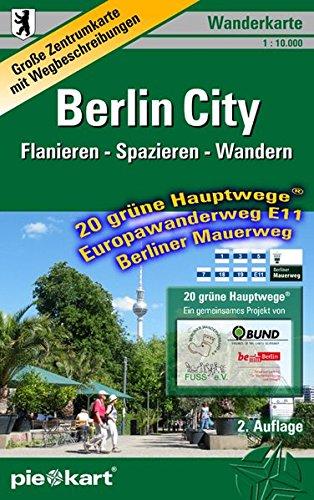 Berlin City 1 : 10.000 Wanderkarte: Detaillierte Zentrumkarte mit den 20 grünen Hauptwegen®, dem Berliner Mauerweg und dem Europawanderweg E11 sowie ausführlichen Wegbeschreibungen