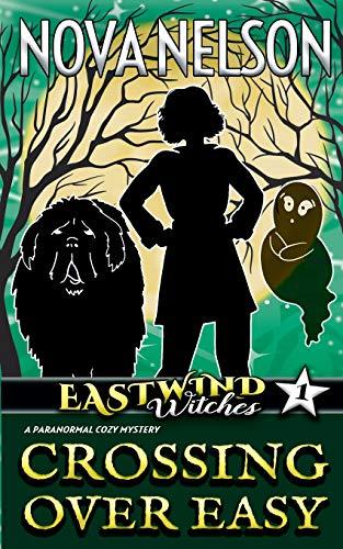 Crossing Over Easy (Eastwind Witches Cozy Mysteries, Band 1)