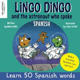 Lingo Dingo and the astronaut who spoke Spanish: Learn Spanish for kids; bilingual Spanish and English books for kids and children