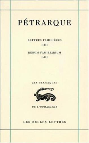 Lettres famlières. Vol. 1. Livres I-III. Libri I-III. Rerum familiarum. Vol. 1. Livres I-III. Libri I-III