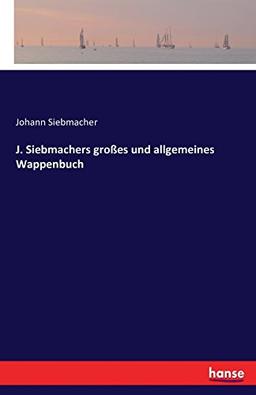 J. Siebmachers großes und allgemeines Wappenbuch