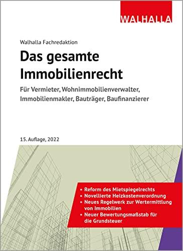 Das gesamte Immobilienrecht Ausgabe 2022: Für Vermieter, Wohnimmobilienverwalter, Immobilienmakler, Bauträger, Baufinanzierer