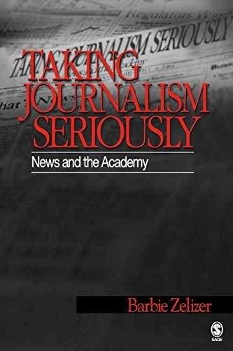 Taking Journalism Seriously: News and the Academy