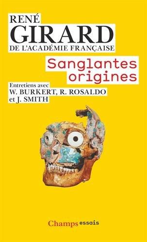 Sanglantes origines : entretiens avec Walter Burkert, Renato Rosaldo et Jonathan Z. Smith