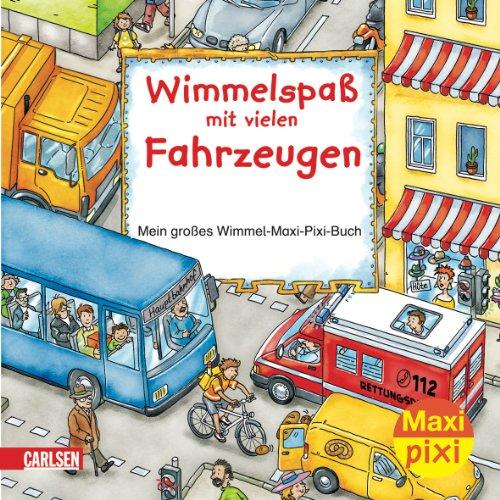 Maxi-Pixi Nr. 6: Wimmelspaß mit vielen Fahrzeugen: Mein großes Wimmel-Maxi-Pixi-Buch