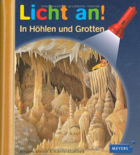 Meyer. Die kleine Kinderbibliothek - Licht an!: Licht an! In Höhlen und Grotten: Band 7