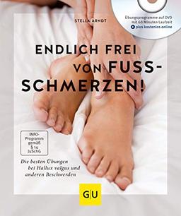 Endlich frei von Fußschmerzen!: Die besten Übungen bei Hallux Valgus und anderen Beschwerden (GU Multimedia Körper, Geist & Seele)