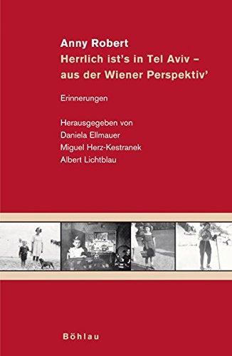 Anny Robert: Herrlich ist's in Tel Aviv - aus der Wiener Perspektiv'. Erinnerungen