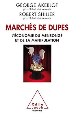 Marchés de dupes : l'économie du mensonge et de la manipulation