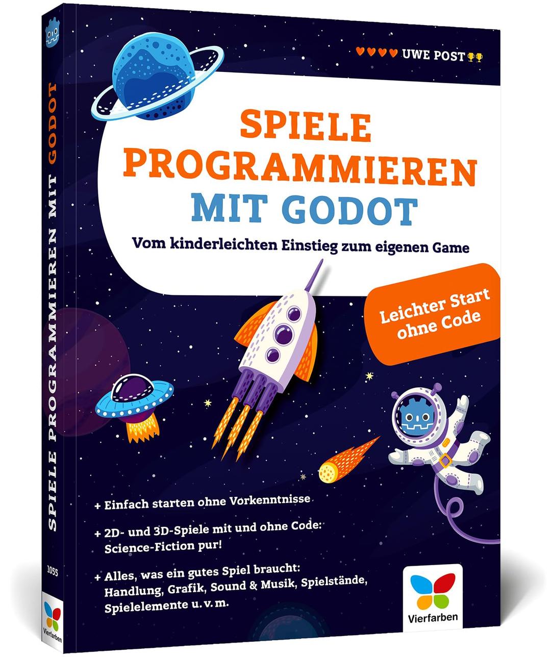 Spiele programmieren mit Godot: Der Einstieg für Kinder und Jugendliche. Spieleentwicklung in 2D und 3D – kinderleicht, einfach erklärt, altersgerecht