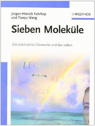 Sieben Moleküle: Die chemischen Elemente und das Leben