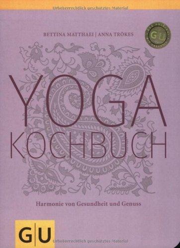 Yogakochbuch. Harmonie von Gesundheit und Genuss (GU Diät & Gesundheit)