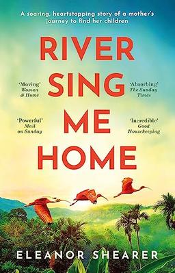 River Sing Me Home: A beautiful novel of courage, hope and finding family, inspired by historical events