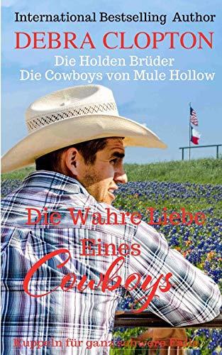 Die Wahre Liebe Eines Cowboys (Die Holden Brüder – Die Cowboys von Mule Hollow, Band 3)