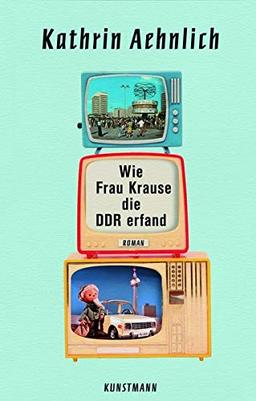 Wie Frau Krause die DDR erfand