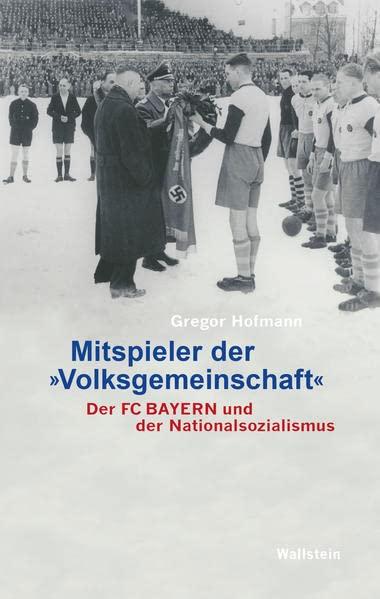 Mitspieler der »Volksgemeinschaft«: Der FC Bayern und der Nationalsozialismus