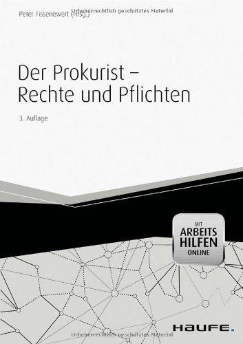 Der Prokurist - Rechte und Pflichten -  mit Arbeitshilfen online: Haftungsfallen kennen und vermeiden