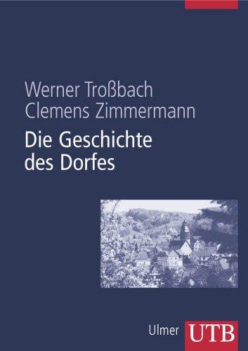 Die Geschichte des Dorfes: Von den Anfängen im Frankenreich zur bundesdeutschen Gegenwart (Uni-Taschenbücher L)