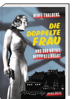 Die doppelte Frau: und das Rätsel Betty Steinhart