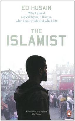 The Islamist: Why I Joined Radical Islam in Britain, What I Saw Inside and Why I Left