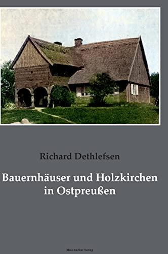 Bauernhäuser und Holzkirchen in Ostpreußen: Mit Unterstützung der Königlich Preuß. Staats-Regierung und des Provinzialverbandes Ostpreußen gesammelt, ... Berlin 1911 (Bau- und Kunstgeschichte)