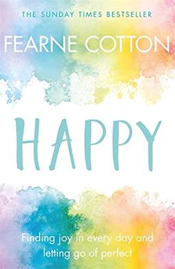 Happy: Finding joy in every day and letting go of perfect