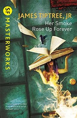 Her Smoke Rose Up Forever (S.F. MASTERWORKS)