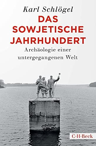 Das sowjetische Jahrhundert: Archäologie einer untergegangenen Welt (Beck Paperback)