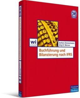 Buchführung und Bilanzierung nach IFRS  - Einführung in die kapitalmarktorientierte Rechnungslegung (Pearson Studium - Economic BWL)