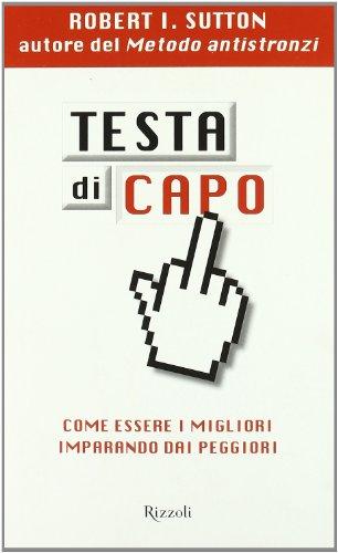 Testa di capo. Come essere i migliori imparando dai peggiori