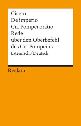 De imperio Cn. Pompei ad Quirites oratio / Rede über den Oberbefehl des Cn. Pompeius