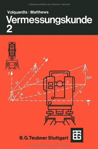 Vermessungskunde: Für die Fachgebiete Architektur / Bauingenieurwesen / Vermessungswesen. Teil 2 (German Edition)