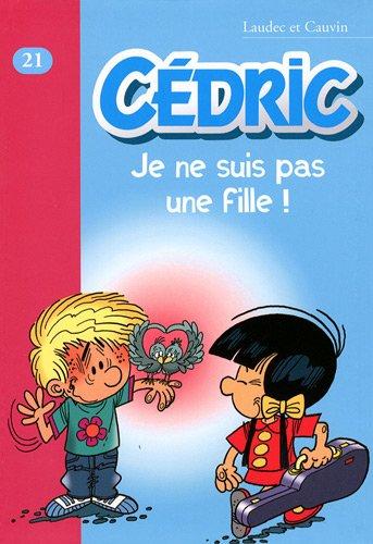 Cédric. Vol. 21. Je ne suis pas une fille !