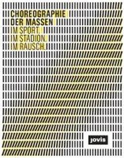 Choreographie der Massen: Im Sport. Im Stadion. Im Rausch.