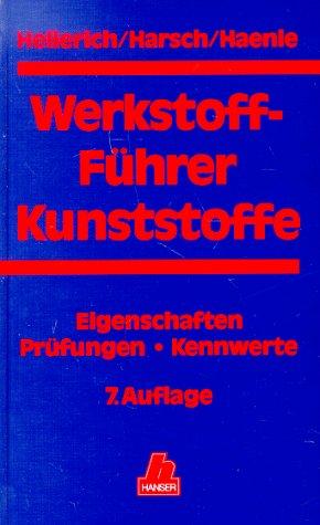 Werkstoff-Führer Kunststoffe: Eigenschaften - Prüfungen - Kennwerte 7. Auflage