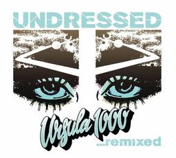 Undressed ...remixed