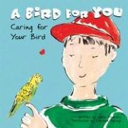 A Bird for You: Caring for Your Bird (Pet Care)