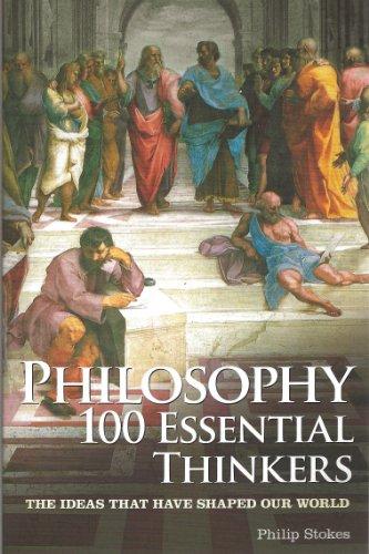 Philosophy: 100 Essential Thinkers: The Ideas That Have Shaped Our World (Popular Reference)