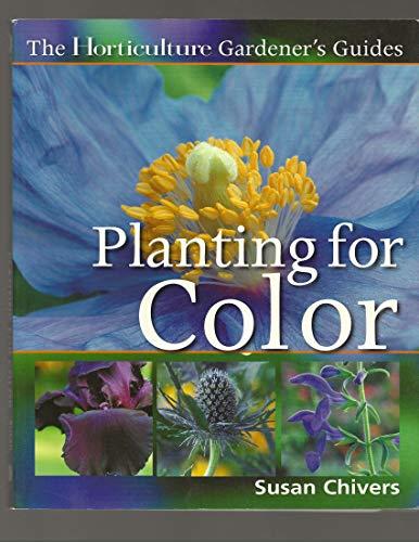 The Horticulture Gardeners Guides: Planting for Color