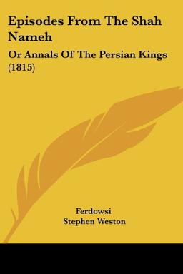 Episodes From The Shah Nameh: Or Annals Of The Persian Kings (1815)