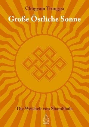 Große östliche Sonne: Die Weisheit von Shambhala