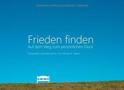 Frieden finden: Auf dem Weg zum persönlichen Glück