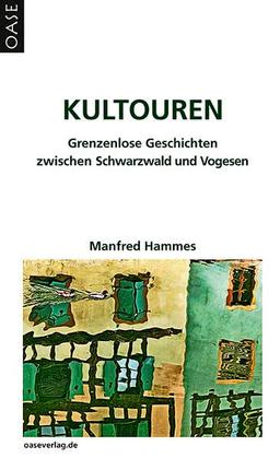 Kultouren: Grenzenlose Geschichten zwischen Schwarzwald und Vogesen