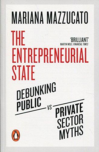 The Entrepreneurial State: Debunking Public vs. Private Sector Myths