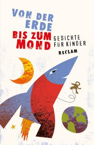 Von der Erde bis zum Mond: Gedichte für Kinder