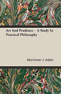 Art And Prudence - A Study In Practical Philosophy